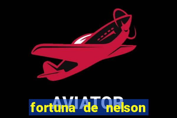 fortuna de nelson wilians advogados